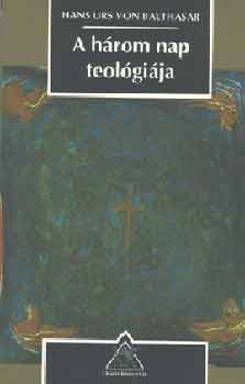 Hans Urs von Baltasar - A hrom nap teolgija