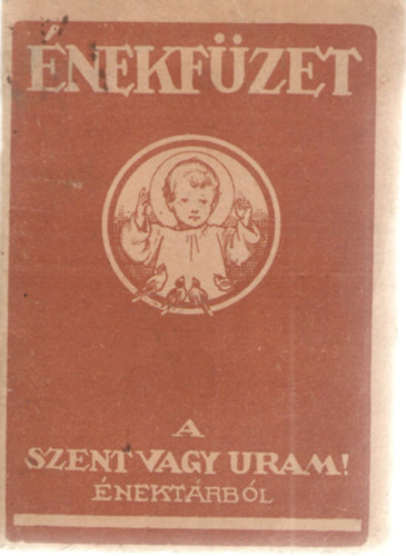 Huber Frigyes szerk. - Énekfüzet - 118 ének a Harmat-Sík: "Szent vagy Uram!" énektárból