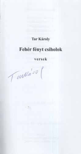 Tar K�roly - Feh�r f�nyt csiholok- Dedik�lt