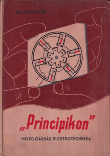 Hal�sz Istv�n - "Principikon" mozg��br�s elektrotechnika - 12 mozg��br�val �s 28 rajzzal