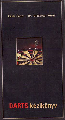 Kldi Gbor-Dr. Miskolczi Pter - Darts kziknyv