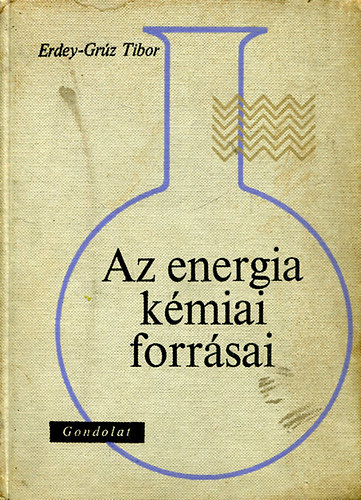 Erdey-Gr�z Tibor - Az energia k�miai forr�sai