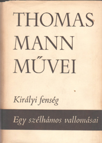 Thomas Mann - Kir�lyi fens�g - Egy sz�lh�mos vallom�sai