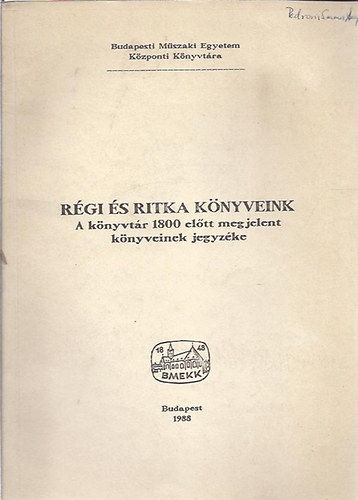 Rgi s ritka knyveink - A knyvtr 1800 eltt megjelent knyveinek jegyzke