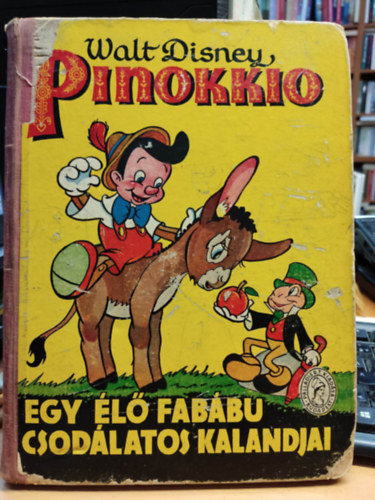 C. Collodi, Plfldy Margit (ford.) - Pinokkio - Egy l fabbu csodlatos kalandjai - A Walt Disney studio szvegvel s kpeivel