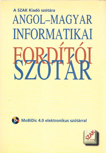 Kis �d�m-Kis Bal�zs (szerk.) - Angol-magyar informatikai ford�t�i sz�t�r (CD-mell�klettel)