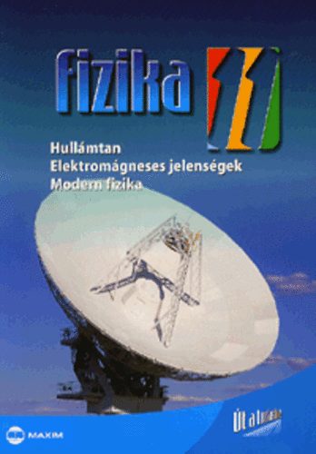 Molnr Mikls; Nagy Anett; Mez Tams - Fizika 11. - t a tudshoz