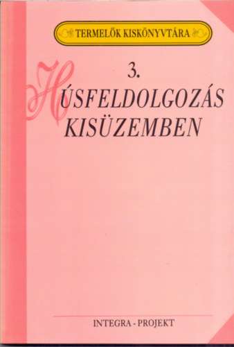 Szenes Endr�n� dr. (szerk.) - H�sfeldolgoz�s kis�zemben (Termel�k Kisk�nyvt�ra 3.)