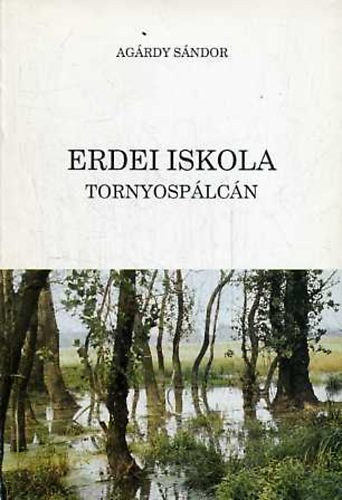 Agrdy Sndor - Erdei iskola Tornyosplcn