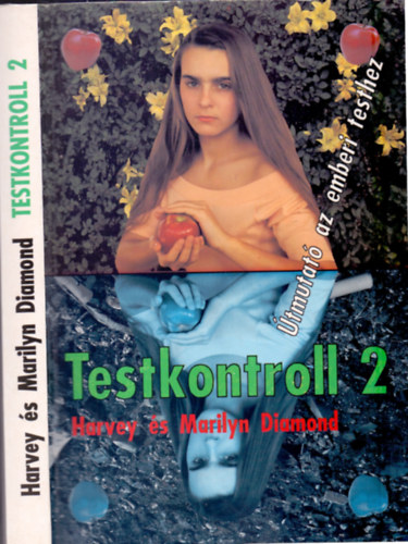 Harvey Diamond - Marilyn Diamond - Testkontroll 2. TMUTAT AZ EMBERI TESTHEZ