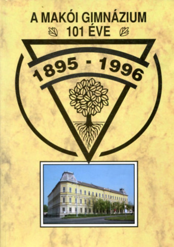 Frany Rbert (szerk.) - A Maki Gimnzium 101 ve - 1895-1996