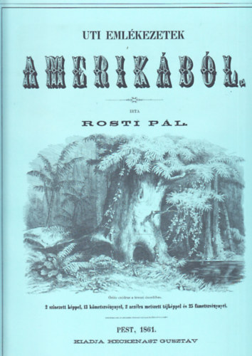 Rosti P�l - Uti eml�kezetek Amerik�b�l I-II. (Reprint, tokban, k�s�r�f�zettel)