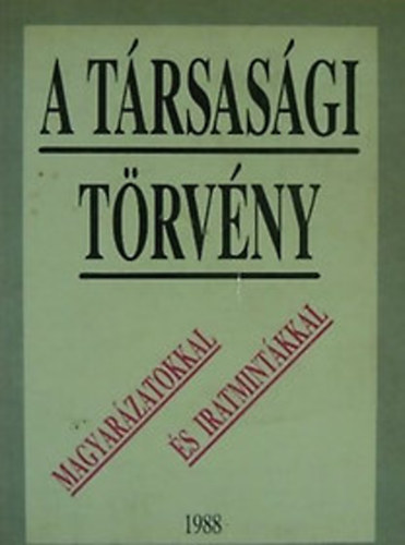 Dr Kun Tibor (szerk) - A trsasgi trvny - magyarzatokkal s mintkkal