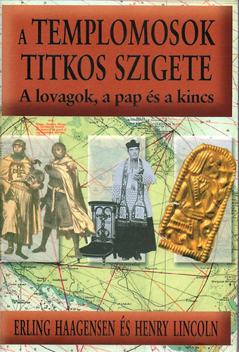 Haagensen, E.-Lincoln, H. - A Templomosok titkos szigete-A lovagok, a pap �s a kincs