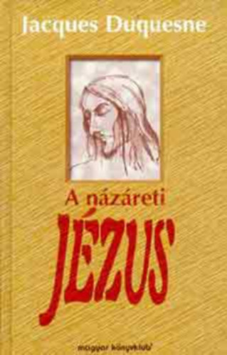 Jacques Duquesne - A nzreti Jzus