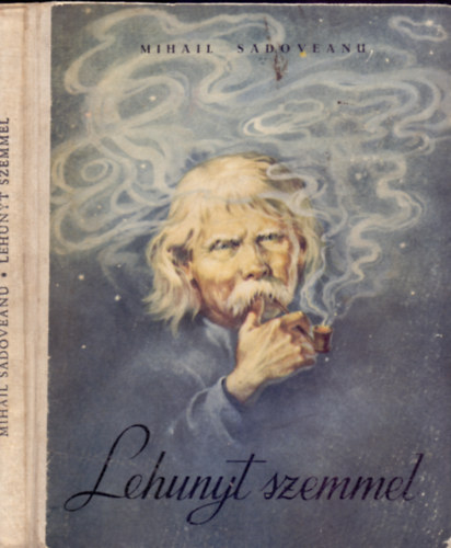 Mihail Sadoveanu, Vigh Kroly (ford.), Coca Cretoiu (ill.) - Lehunyt szemmel - Mesk s elbeszlsek gyermekeknek, Coca Cretoiu sznes illusztrciival (Els Magyar nyelv kiads!)