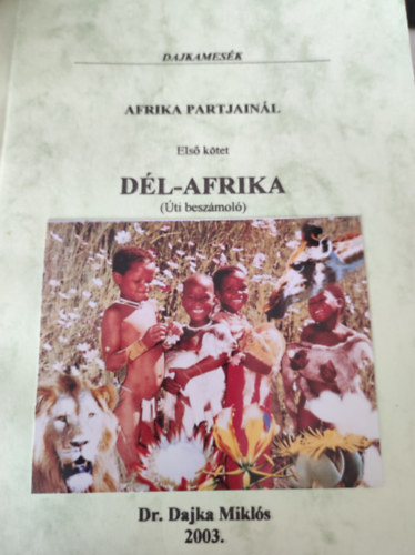 Dajka Miklós - Afrika partjainál I. kötet - Dél-Afrika (úti beszámoló) - Dajkamesék