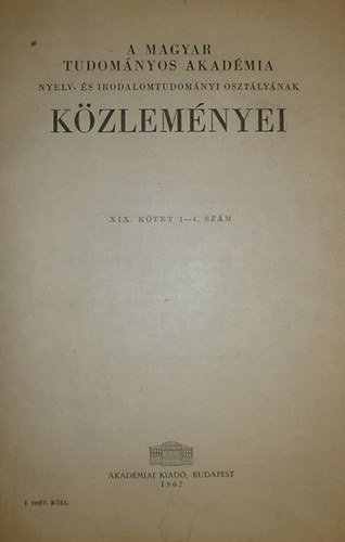 Str Istvn (fszerk.) - A Magyar Tudomnyos Akadmia Nyelv- s Irodalomtudomnyi osztlynak Kzlemnyei XIX. ktet 1-4. szm