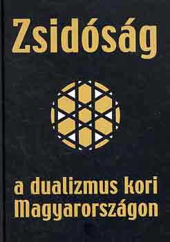 Varga Lszl - Zsidsg a dualizmus kori Magyarorszgon (siker s vlsg)