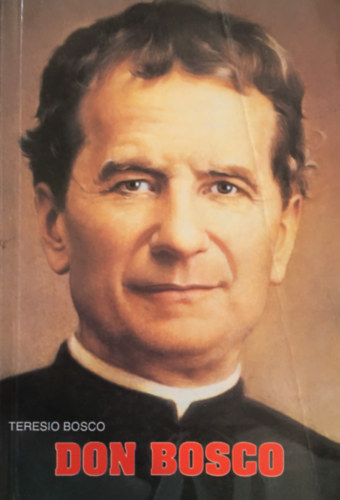 Teresio Bosco - Don Bosco - j letrajz