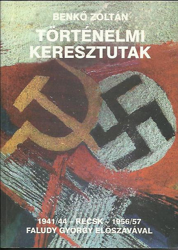 Benk� Zolt�n - T�rt�nelmi keresztutak