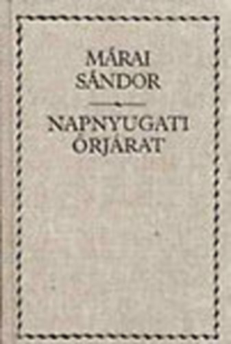 Márai Sándor - Napnyugati őrjárat