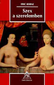 Eric Berne - Szex a szerelemben