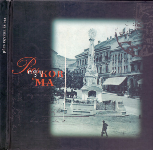 B. Horv�th Csilla; Dr. Pol�nyi Imre; Husz�r Zolt�n - P�cs egykor �s ma (Magyar-angol-n�met)