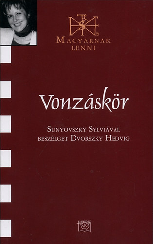 Dvorszky Hedvig - Vonzskr - Sunyovszky Sylvival beszlget Dvorszky Hedvig - Magyarnak lenni sorozat