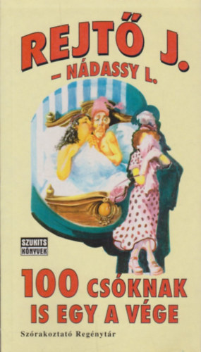 Rejtő Jenő- Nádassy László - 100 csóknak is egy a vége