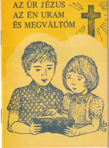 Az Úr Jézus az én Uram és Megváltóm