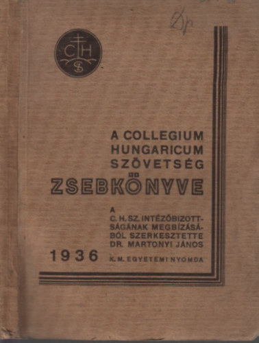 Dr. Martonyi Jnos (szerk.) - A Collegium Hungaricum Szvetsg zsebknyve 1936.