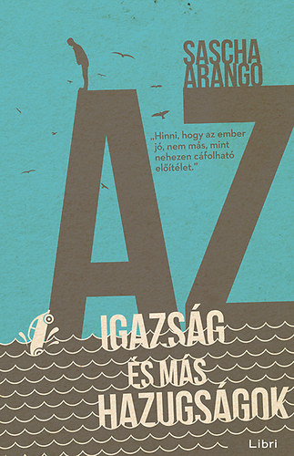 Sascha Arango - Az igazsg s ms hazugsgok