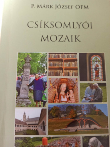 P. M�rk J�zsef OFM - Csiksomly�i mozaik