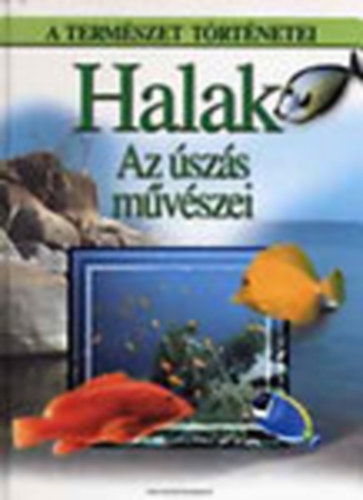 Halak: Az szs mvszei (A termszet trtnetei)