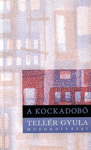 Kulin Ferenc (szerk.) - A kockadob� - Tell�r Gyula m�ford�t�sai