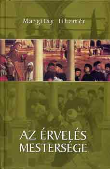 Margitay Tiham�r - Az �rvel�s mesters�ge