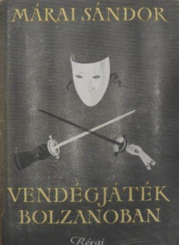 M�rai S�ndor - Vend�gj�t�k Bolzan�ban - V�d�bor�t�s p�ld�ny/Reg�ny