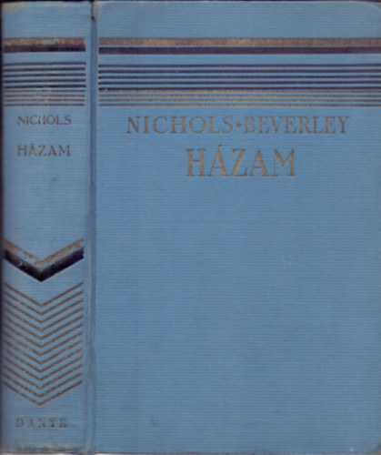 Beverley Nichols - Házam (Kertem, házam, szívem 2.)