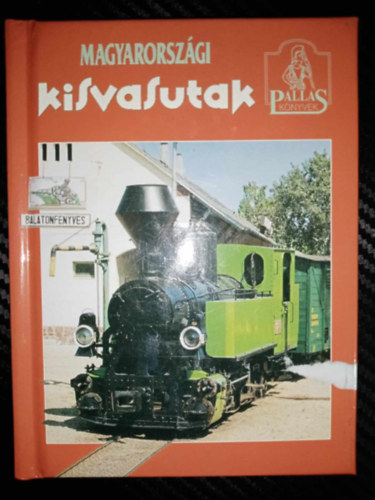 Tusndi Csaba Kroly, Knausz Valria (szerk.) - Magyarorszgi kisvasutak (Pallas knyvek)