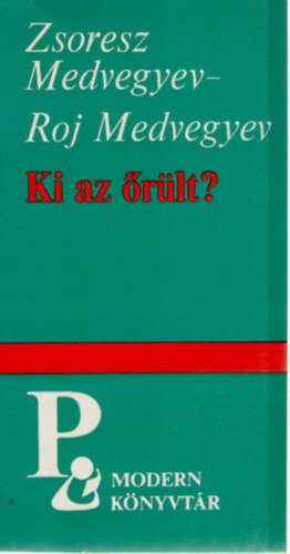 Zsoresz és Roj Medvegyev - Ki az őrült?