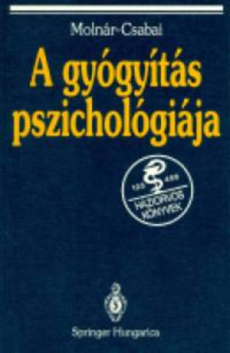 dr. Moln�r P�ter; Csabai M�rta - A gy�gy�t�s pszichol�gi�ja