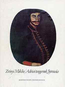 Zrínyi Miklós - Adriai tengernek syrenaia (reprint kiadás)