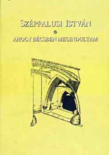 Szépfalusi István - Ahogy Bécsben megindultam II.