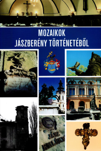 Nagy Nikolett (szerk.), Rédei Panni (szerk.) - Mozaikok Jászberény történetéből