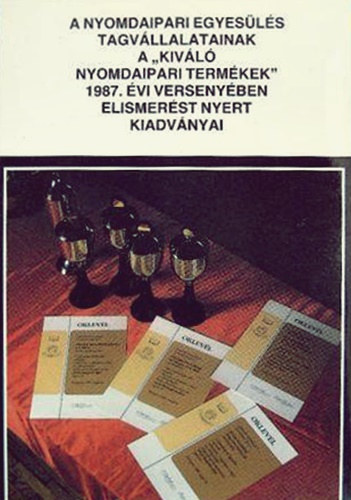 A nyomdaipari egyes�l�s tagv�llalatainak a "kiv�l� nyomdaipari term�kek" 1987. �vi verseny�ben elismer�st nyert kiadv�nyai