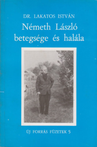 Dr. Lakatos Istvn - Nmeth Lszl betegsge s halla