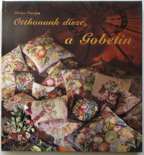 Wieber Orsolya - Otthonunk d�sze, a gobelin
