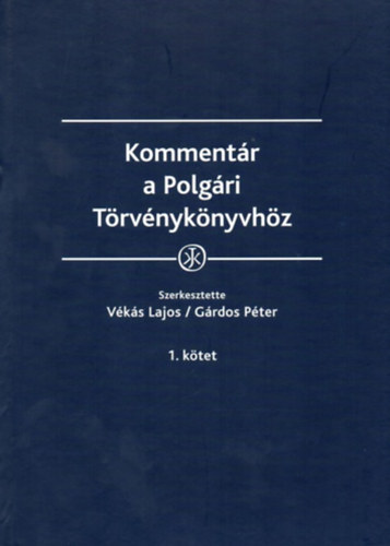 Vks Lajos - Grdos Pter (szerk.) - Kommentr a Polgri Trvnyknyvhz 1-2. - Kommentr a Polgri Trvnyknyvrl szl 2013. vi V. trvnyhez