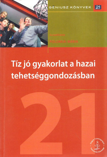 Polonkai Mria (szerk.) - Tz j gyakorlat a hazai tehetsggondozsban (Gniusz Knyvek 21.)